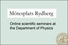 Mötesplats Rydberg - online scientific seminars at the Department of Physics